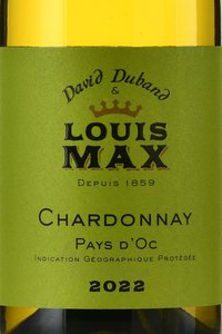 Louis Max & David Duband Pays d’Oc Chardonnay - вино Луи Макс энд Давид Дюбан Пэи д’Ок Шардоне 2022 год 0.75 л белое сухое