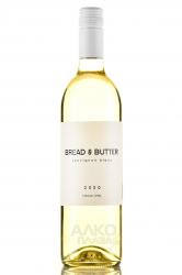 Bread & Butter Sauvignon Blanc - вино Брэд энд Баттер Совиньон Блан 0.75 л белое сухое